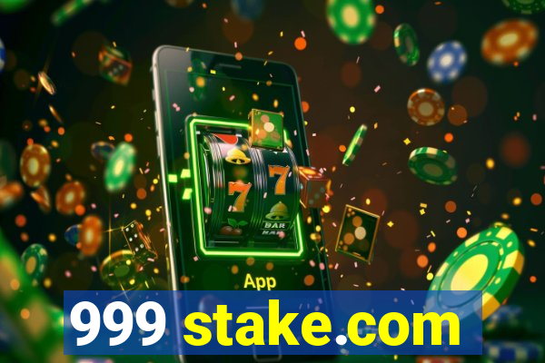 999 stake.com