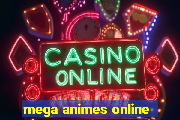 mega animes online