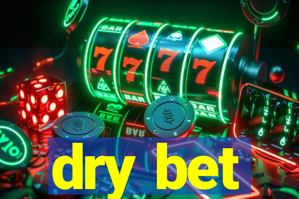 dry bet