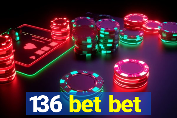 136 bet bet