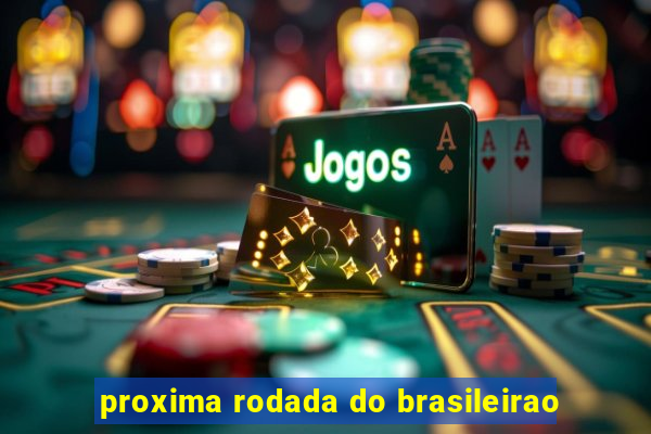 proxima rodada do brasileirao