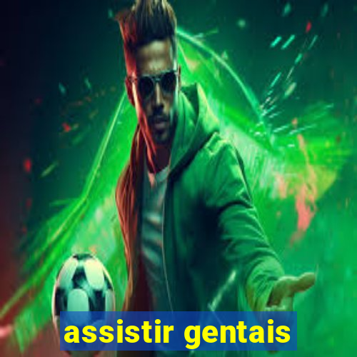 assistir gentais