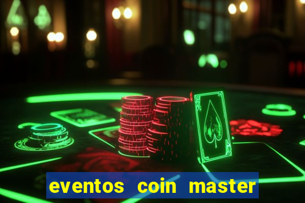 eventos coin master horário 2024