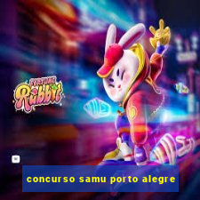 concurso samu porto alegre