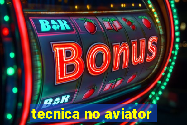 tecnica no aviator