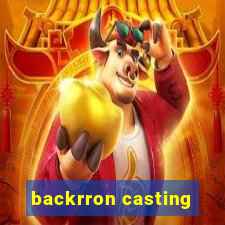 backrron casting