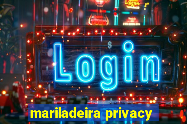 mariladeira privacy