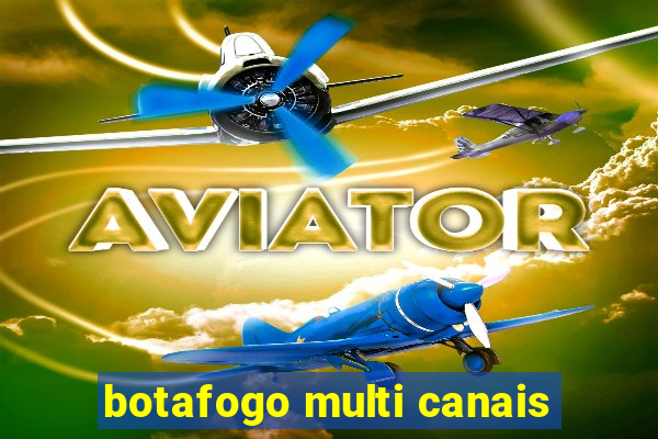 botafogo multi canais