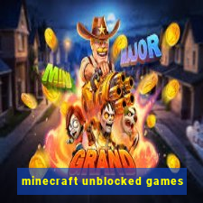 minecraft unblocked games