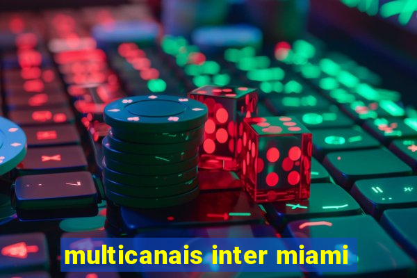 multicanais inter miami