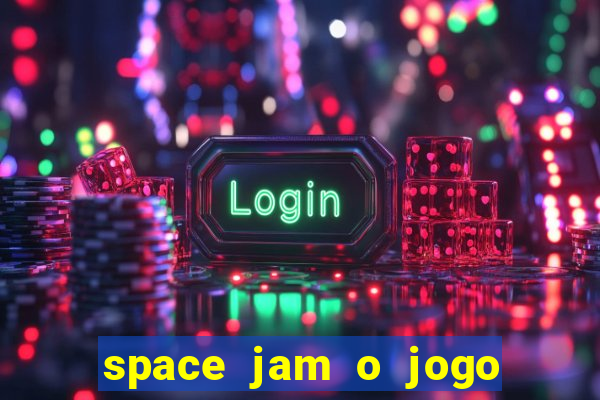 space jam o jogo do século torrent