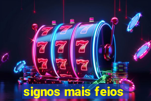 signos mais feios