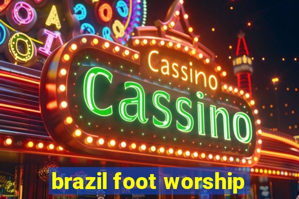 brazil foot worship