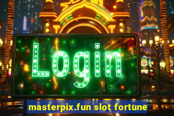 masterpix.fun slot fortune