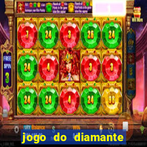 jogo do diamante para ganhar dinheiro