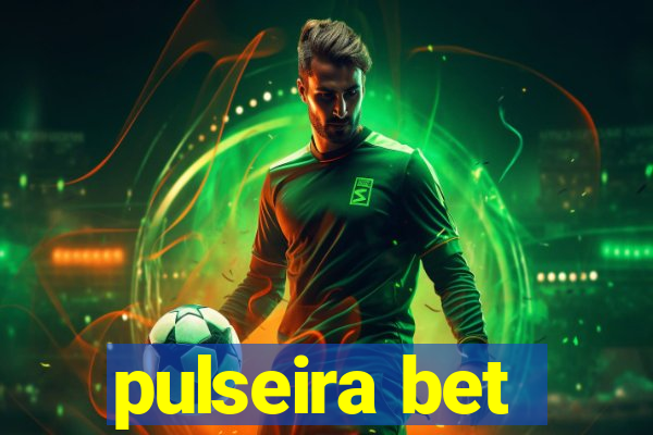 pulseira bet