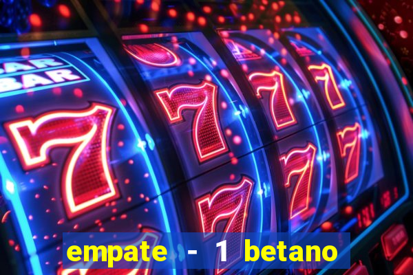 empate - 1 betano o que significa