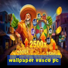 wallpaper vasco pc