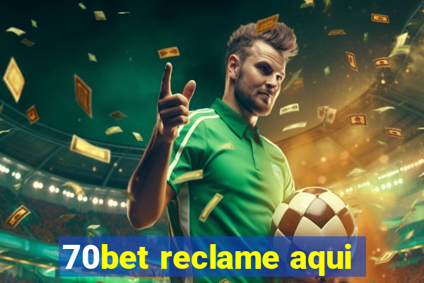 70bet reclame aqui