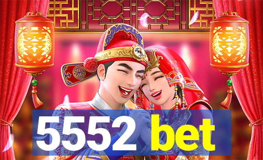 5552 bet