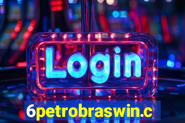 6petrobraswin.com