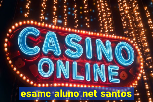 esamc aluno net santos