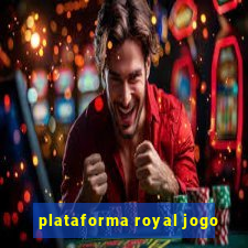 plataforma royal jogo