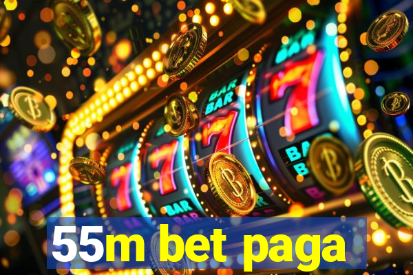 55m bet paga