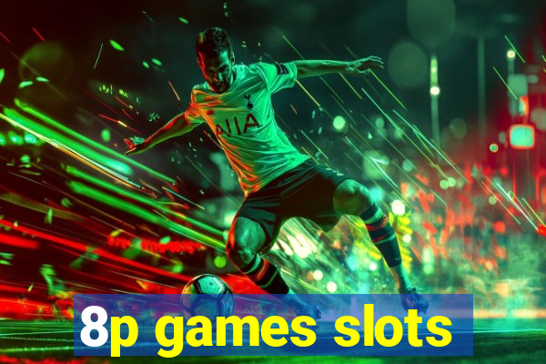 8p games slots