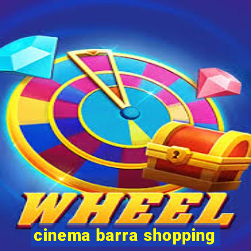 cinema barra shopping