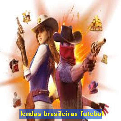 lendas brasileiras futebol