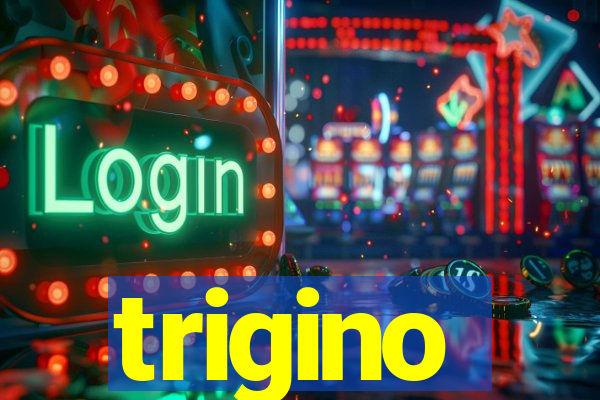 trigino