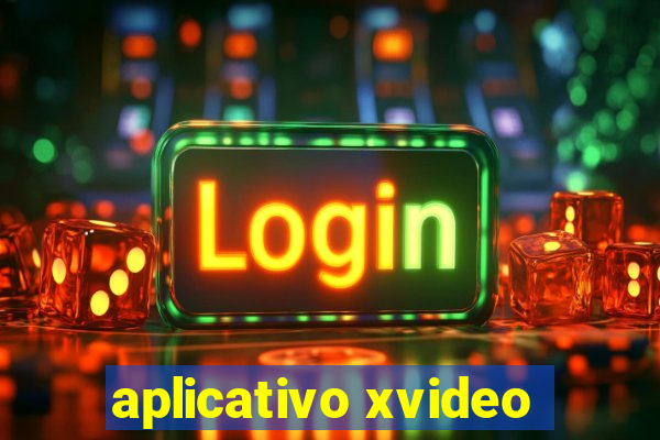 aplicativo xvideo