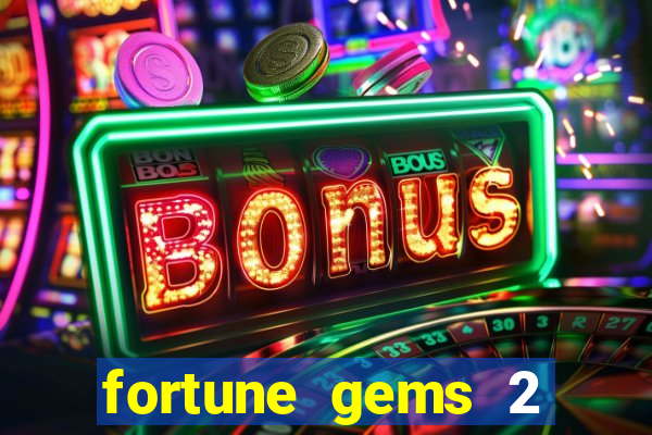 fortune gems 2 demo grátis