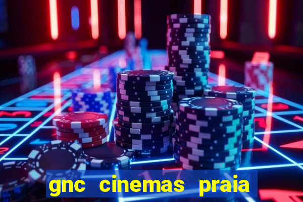 gnc cinemas praia de belas