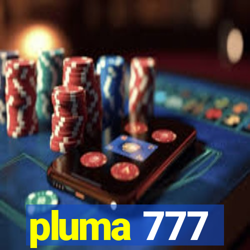 pluma 777