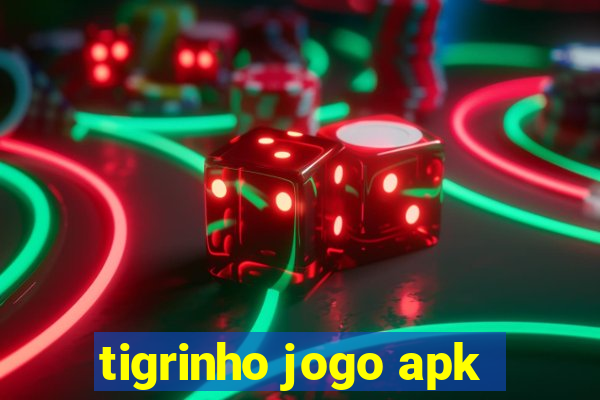 tigrinho jogo apk