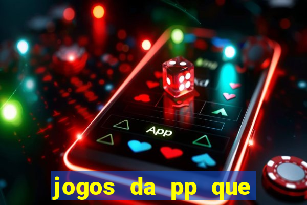 jogos da pp que pagam bem