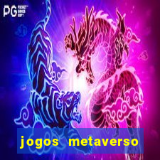 jogos metaverso para ganhar dinheiro