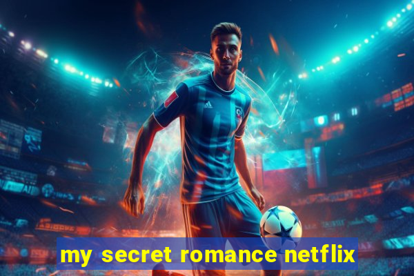 my secret romance netflix