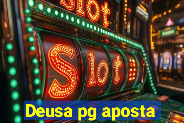 Deusa pg aposta