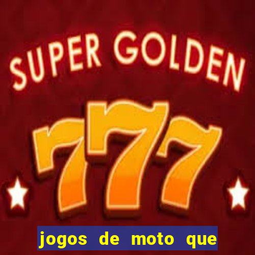 jogos de moto que da grau