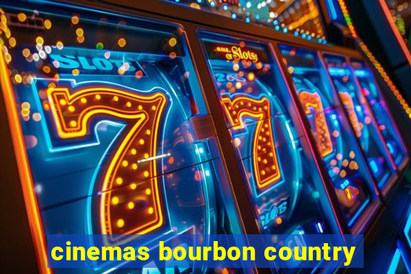 cinemas bourbon country