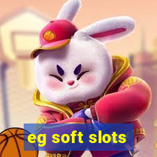 eg soft slots