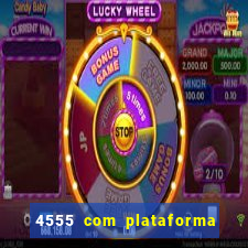 4555 com plataforma de jogos