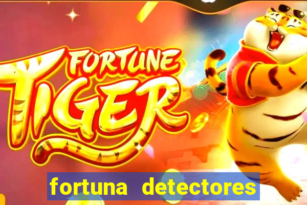 fortuna detectores de metal