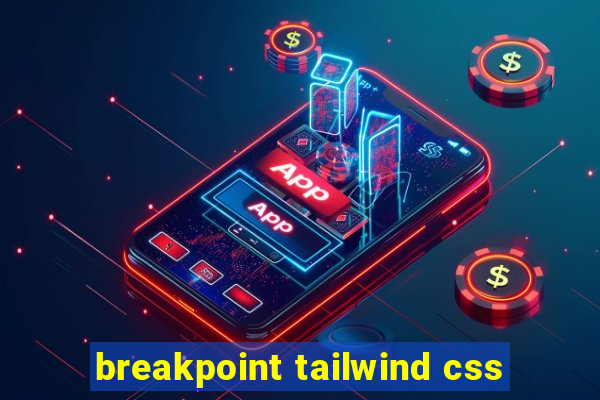 breakpoint tailwind css