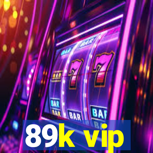 89k vip