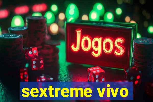 sextreme vivo