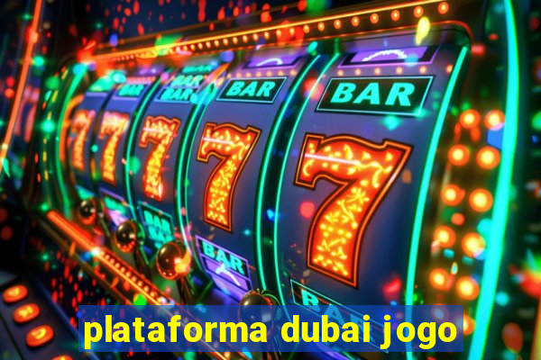 plataforma dubai jogo